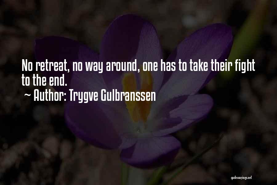 Trygve Gulbranssen Quotes: No Retreat, No Way Around, One Has To Take Their Fight To The End.