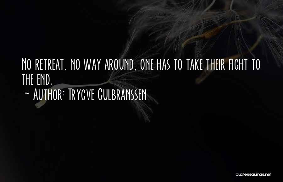 Trygve Gulbranssen Quotes: No Retreat, No Way Around, One Has To Take Their Fight To The End.