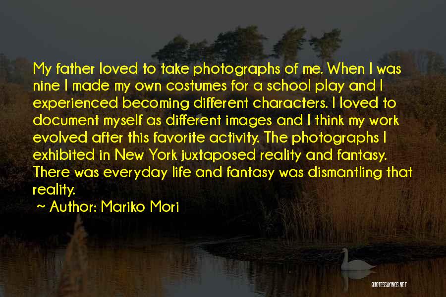 Mariko Mori Quotes: My Father Loved To Take Photographs Of Me. When I Was Nine I Made My Own Costumes For A School