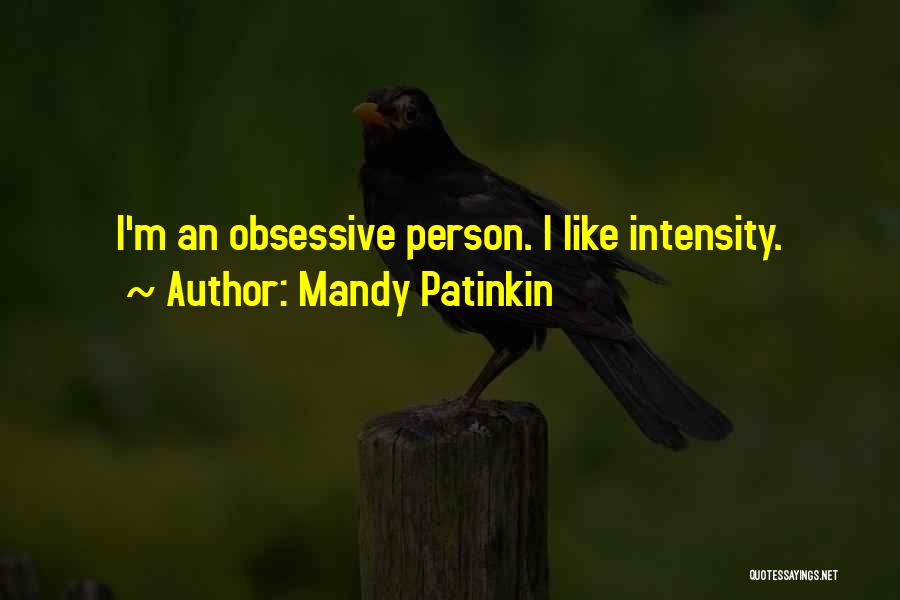 Mandy Patinkin Quotes: I'm An Obsessive Person. I Like Intensity.