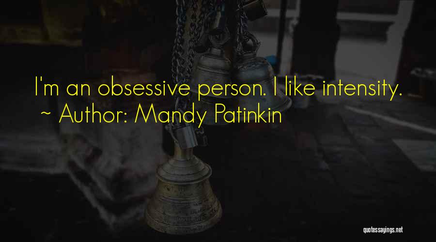 Mandy Patinkin Quotes: I'm An Obsessive Person. I Like Intensity.