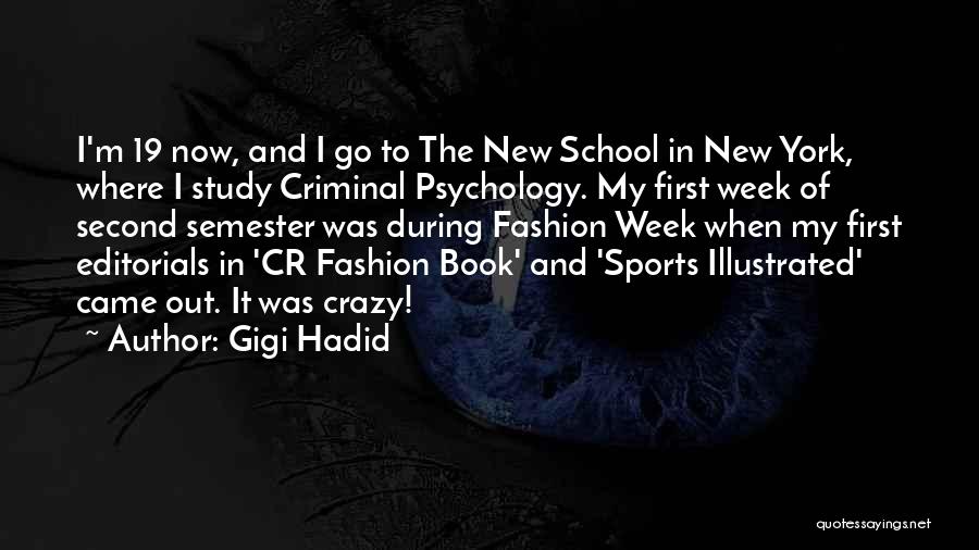 Gigi Hadid Quotes: I'm 19 Now, And I Go To The New School In New York, Where I Study Criminal Psychology. My First