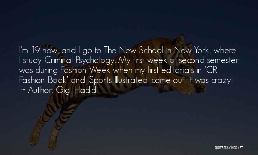 Gigi Hadid Quotes: I'm 19 Now, And I Go To The New School In New York, Where I Study Criminal Psychology. My First