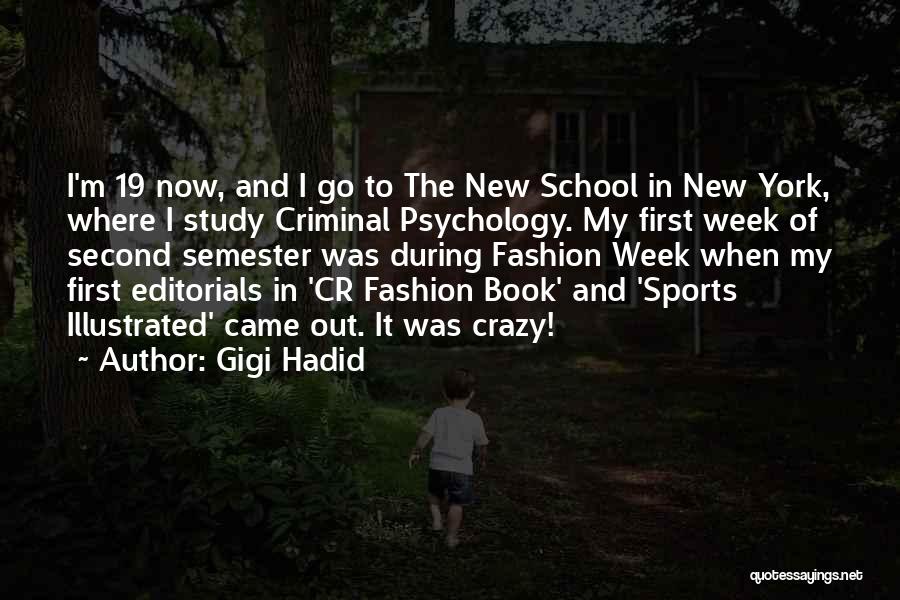 Gigi Hadid Quotes: I'm 19 Now, And I Go To The New School In New York, Where I Study Criminal Psychology. My First