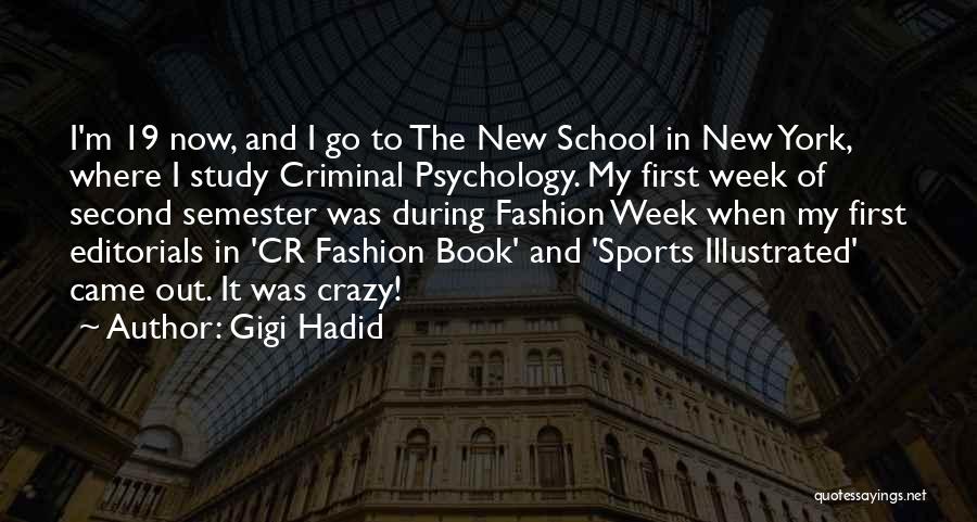 Gigi Hadid Quotes: I'm 19 Now, And I Go To The New School In New York, Where I Study Criminal Psychology. My First