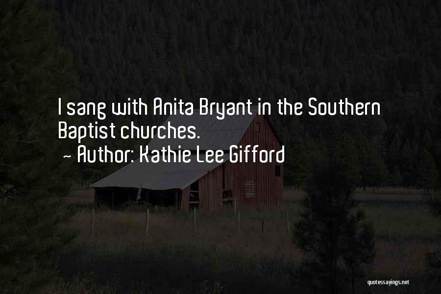 Kathie Lee Gifford Quotes: I Sang With Anita Bryant In The Southern Baptist Churches.