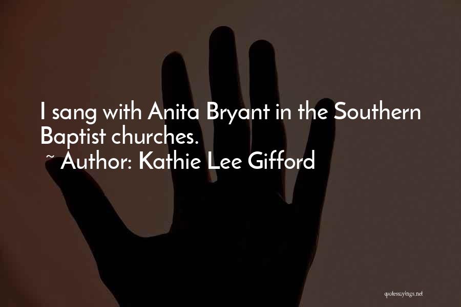 Kathie Lee Gifford Quotes: I Sang With Anita Bryant In The Southern Baptist Churches.