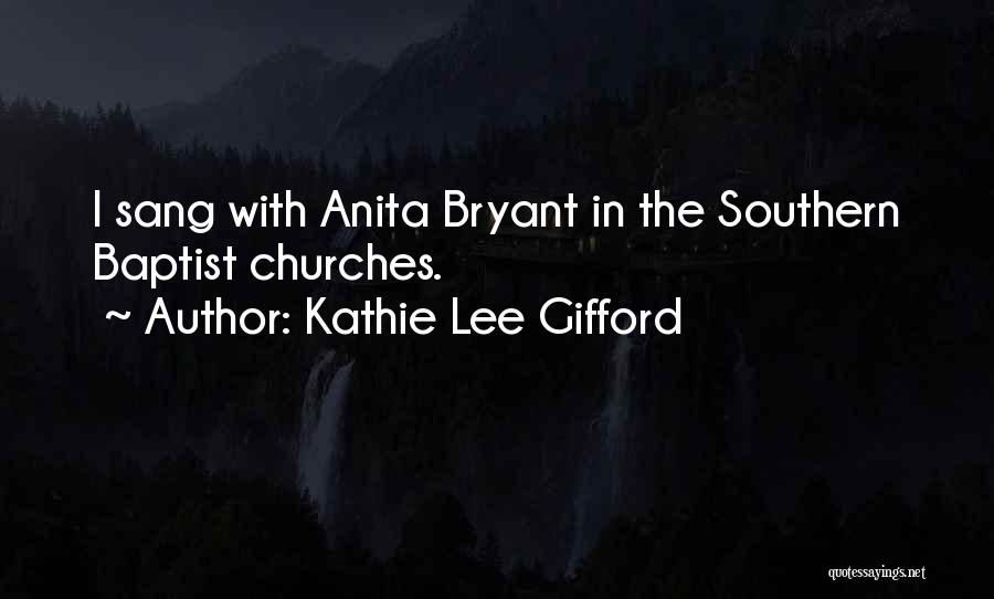 Kathie Lee Gifford Quotes: I Sang With Anita Bryant In The Southern Baptist Churches.
