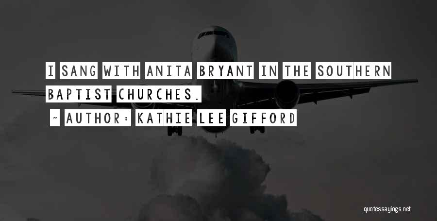 Kathie Lee Gifford Quotes: I Sang With Anita Bryant In The Southern Baptist Churches.