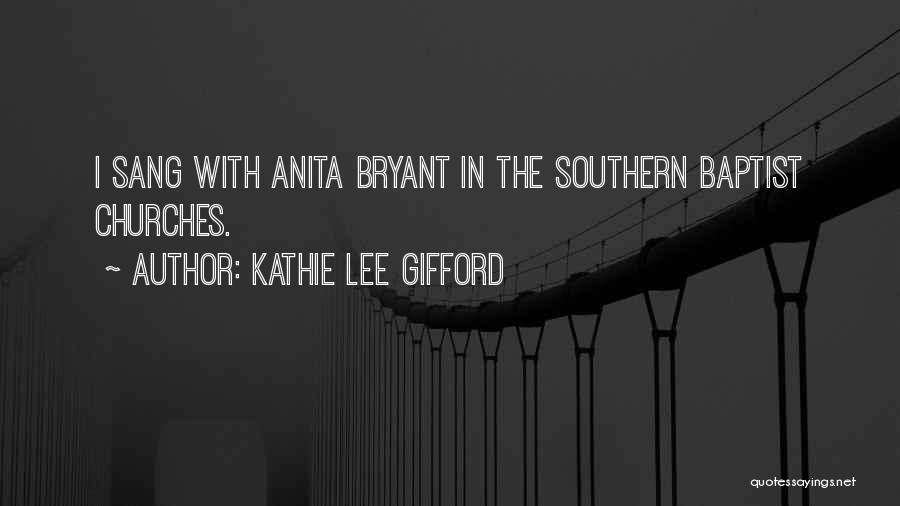 Kathie Lee Gifford Quotes: I Sang With Anita Bryant In The Southern Baptist Churches.