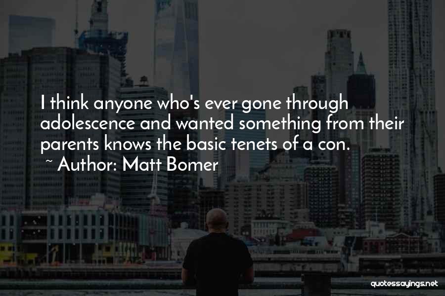 Matt Bomer Quotes: I Think Anyone Who's Ever Gone Through Adolescence And Wanted Something From Their Parents Knows The Basic Tenets Of A