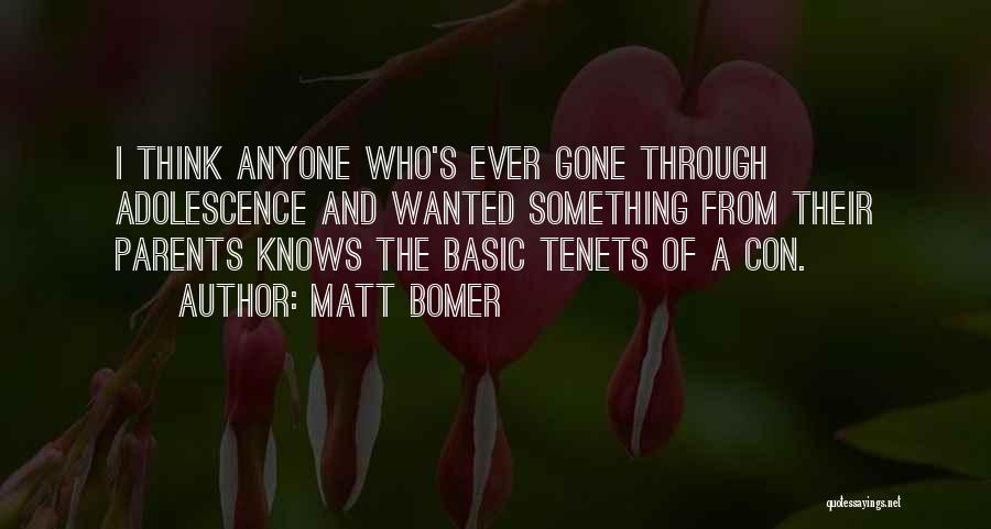 Matt Bomer Quotes: I Think Anyone Who's Ever Gone Through Adolescence And Wanted Something From Their Parents Knows The Basic Tenets Of A