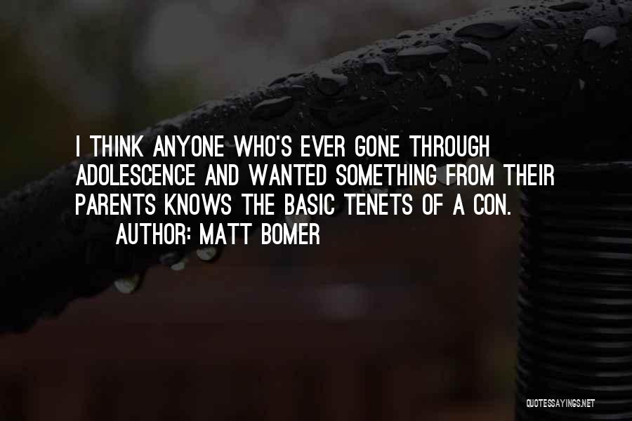 Matt Bomer Quotes: I Think Anyone Who's Ever Gone Through Adolescence And Wanted Something From Their Parents Knows The Basic Tenets Of A