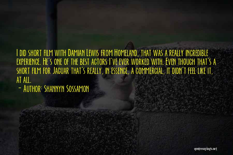 Shannyn Sossamon Quotes: I Did Short Film With Damian Lewis From Homeland, That Was A Really Incredible Experience. He's One Of The Best