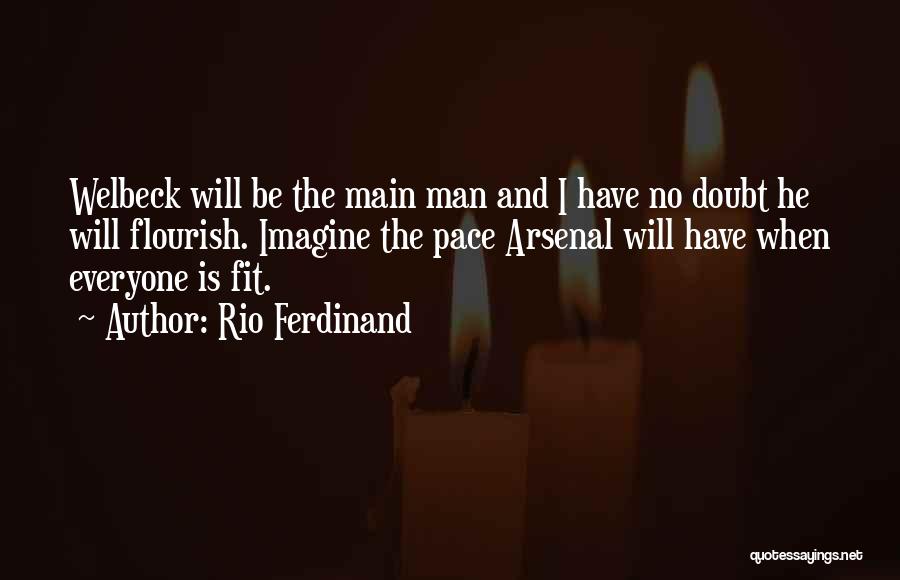 Rio Ferdinand Quotes: Welbeck Will Be The Main Man And I Have No Doubt He Will Flourish. Imagine The Pace Arsenal Will Have