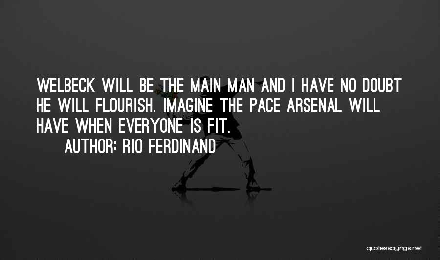 Rio Ferdinand Quotes: Welbeck Will Be The Main Man And I Have No Doubt He Will Flourish. Imagine The Pace Arsenal Will Have
