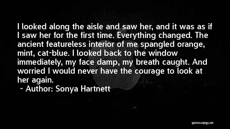 Sonya Hartnett Quotes: I Looked Along The Aisle And Saw Her, And It Was As If I Saw Her For The First Time.