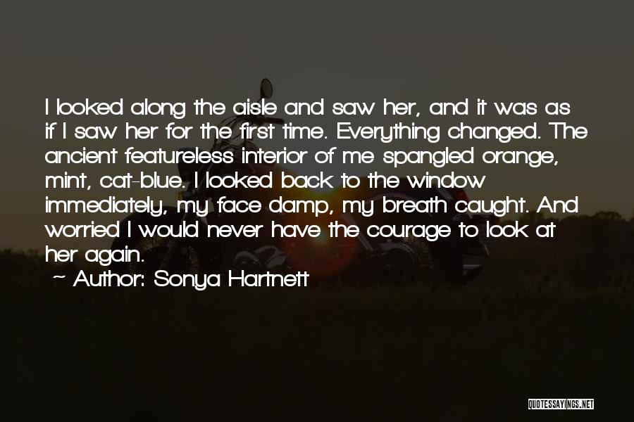 Sonya Hartnett Quotes: I Looked Along The Aisle And Saw Her, And It Was As If I Saw Her For The First Time.