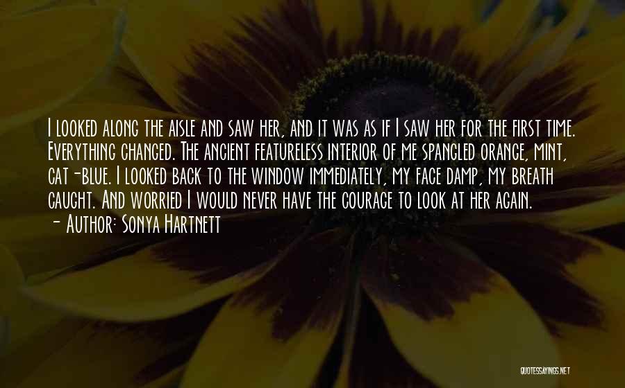 Sonya Hartnett Quotes: I Looked Along The Aisle And Saw Her, And It Was As If I Saw Her For The First Time.