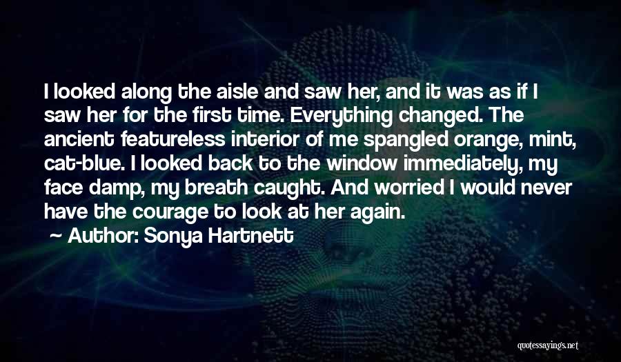 Sonya Hartnett Quotes: I Looked Along The Aisle And Saw Her, And It Was As If I Saw Her For The First Time.