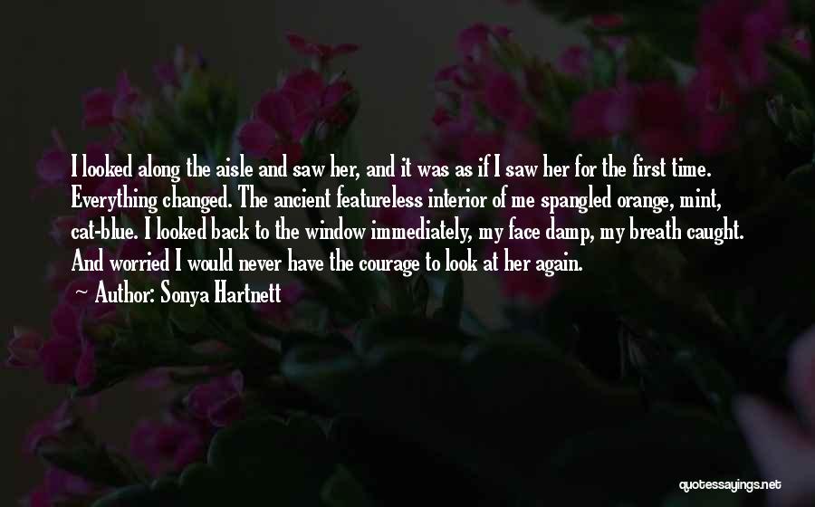 Sonya Hartnett Quotes: I Looked Along The Aisle And Saw Her, And It Was As If I Saw Her For The First Time.