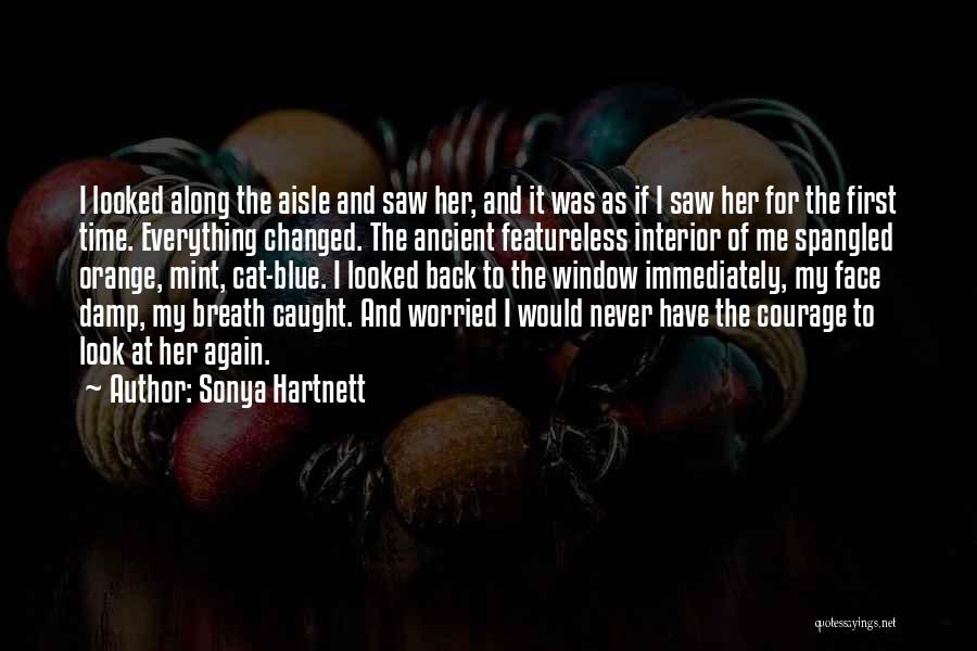 Sonya Hartnett Quotes: I Looked Along The Aisle And Saw Her, And It Was As If I Saw Her For The First Time.