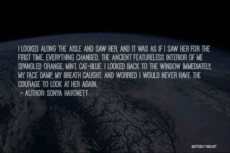 Sonya Hartnett Quotes: I Looked Along The Aisle And Saw Her, And It Was As If I Saw Her For The First Time.
