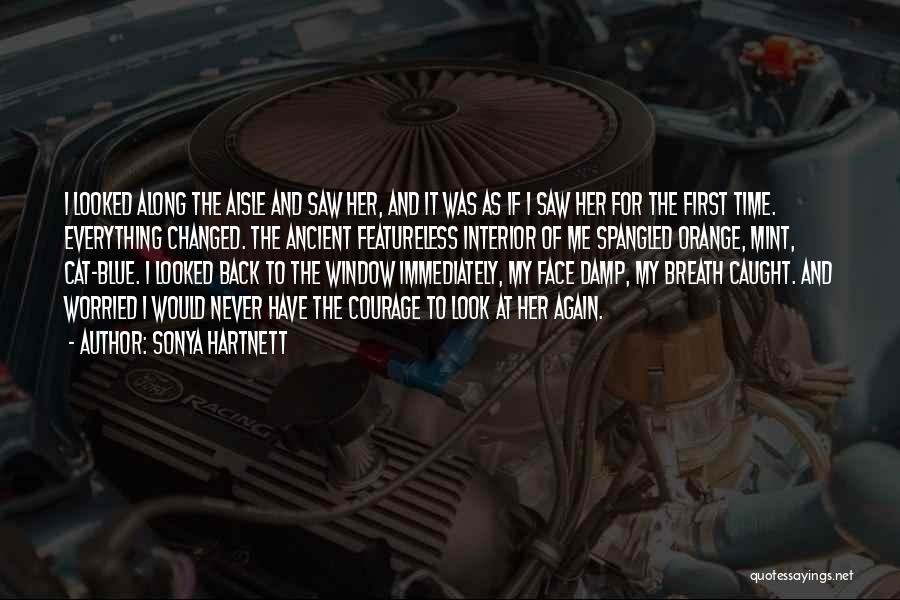 Sonya Hartnett Quotes: I Looked Along The Aisle And Saw Her, And It Was As If I Saw Her For The First Time.