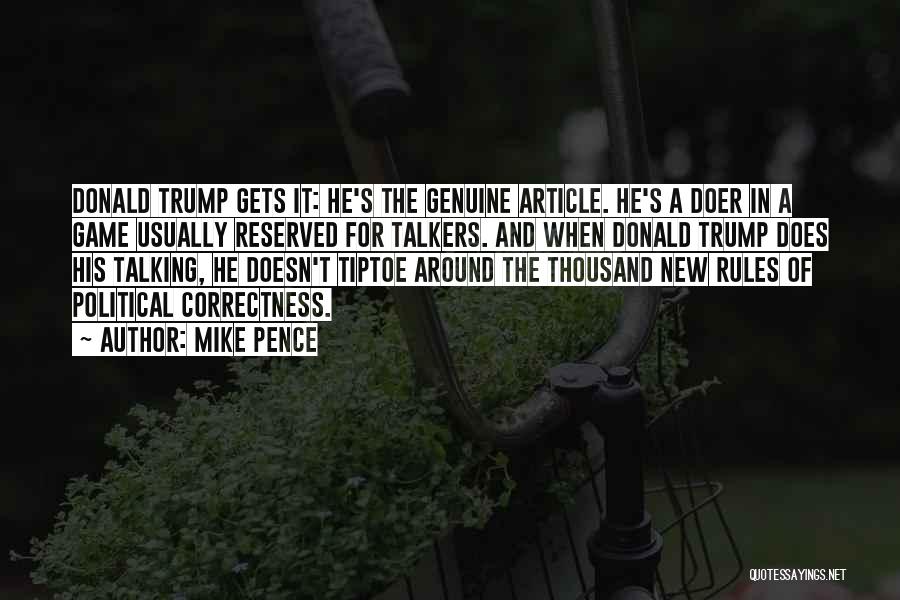 Mike Pence Quotes: Donald Trump Gets It: He's The Genuine Article. He's A Doer In A Game Usually Reserved For Talkers. And When