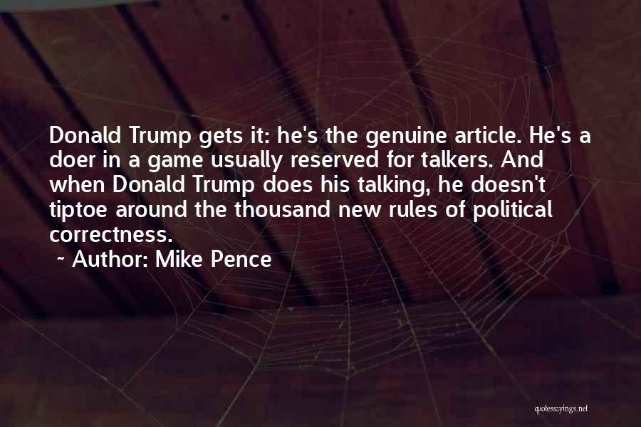 Mike Pence Quotes: Donald Trump Gets It: He's The Genuine Article. He's A Doer In A Game Usually Reserved For Talkers. And When