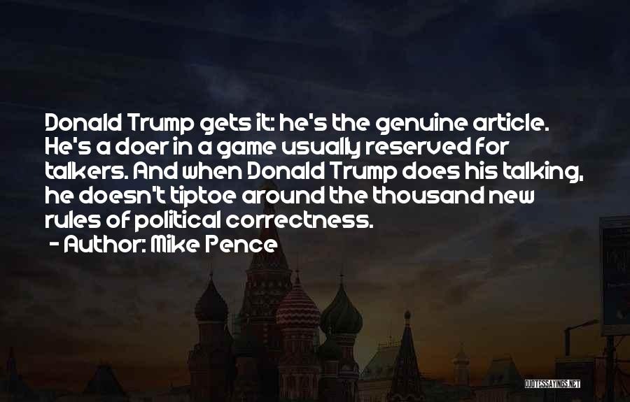 Mike Pence Quotes: Donald Trump Gets It: He's The Genuine Article. He's A Doer In A Game Usually Reserved For Talkers. And When