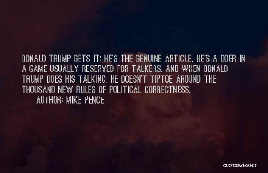 Mike Pence Quotes: Donald Trump Gets It: He's The Genuine Article. He's A Doer In A Game Usually Reserved For Talkers. And When