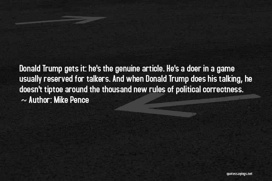 Mike Pence Quotes: Donald Trump Gets It: He's The Genuine Article. He's A Doer In A Game Usually Reserved For Talkers. And When