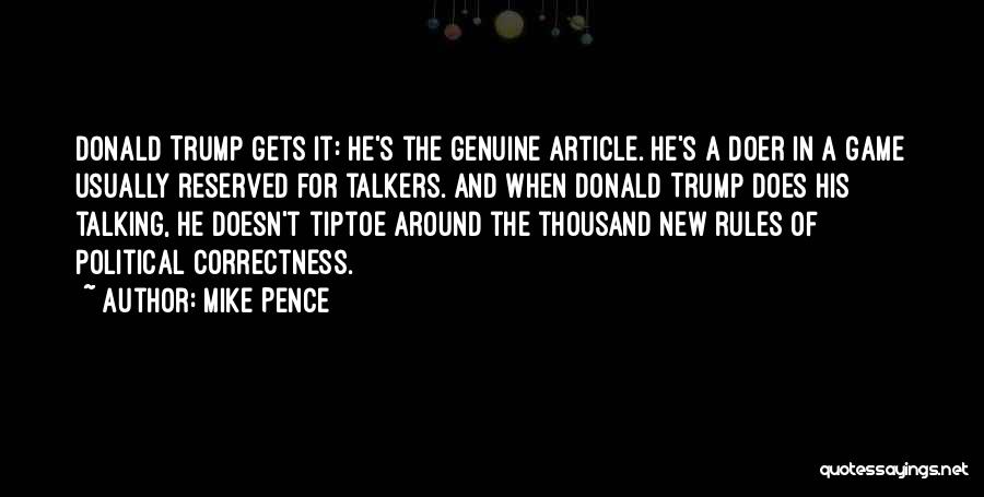 Mike Pence Quotes: Donald Trump Gets It: He's The Genuine Article. He's A Doer In A Game Usually Reserved For Talkers. And When