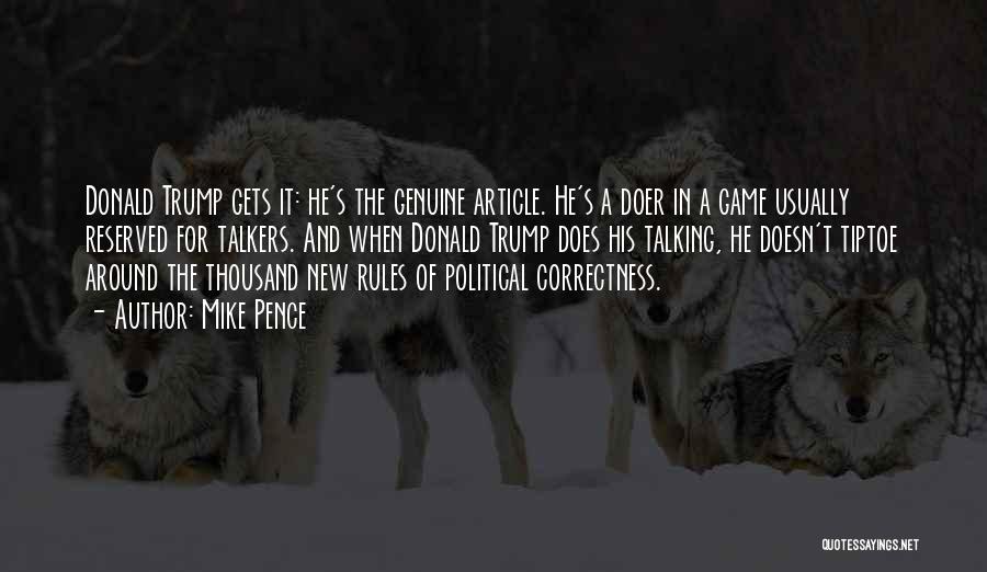 Mike Pence Quotes: Donald Trump Gets It: He's The Genuine Article. He's A Doer In A Game Usually Reserved For Talkers. And When