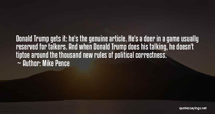 Mike Pence Quotes: Donald Trump Gets It: He's The Genuine Article. He's A Doer In A Game Usually Reserved For Talkers. And When