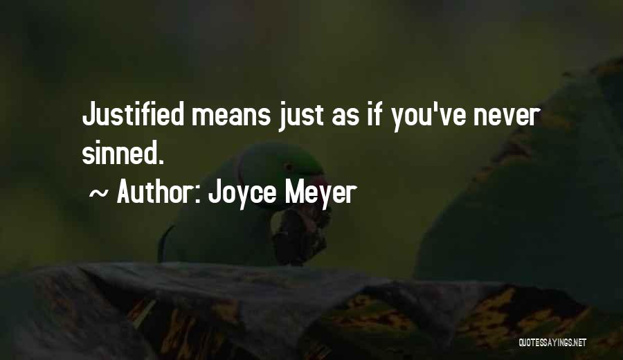 Joyce Meyer Quotes: Justified Means Just As If You've Never Sinned.