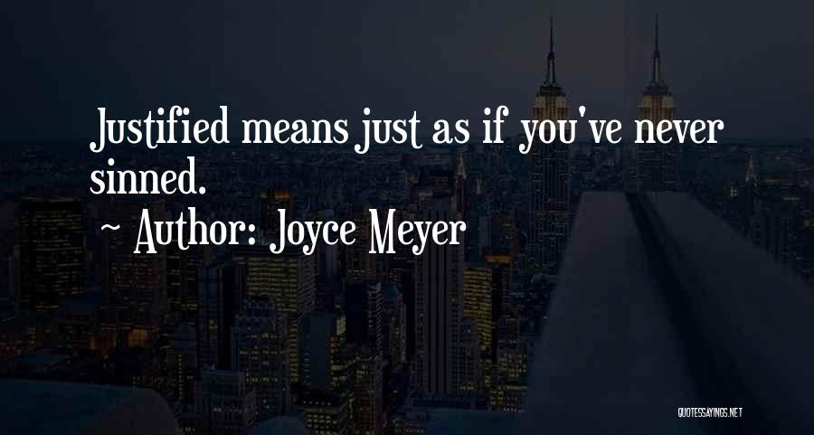 Joyce Meyer Quotes: Justified Means Just As If You've Never Sinned.