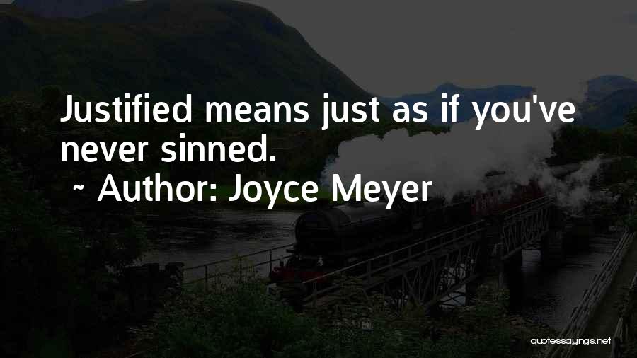 Joyce Meyer Quotes: Justified Means Just As If You've Never Sinned.