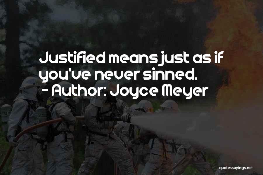 Joyce Meyer Quotes: Justified Means Just As If You've Never Sinned.