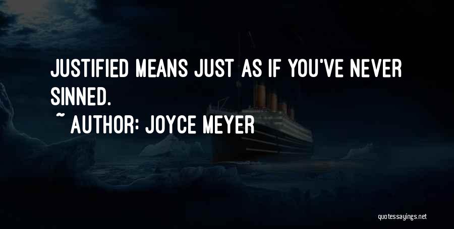 Joyce Meyer Quotes: Justified Means Just As If You've Never Sinned.