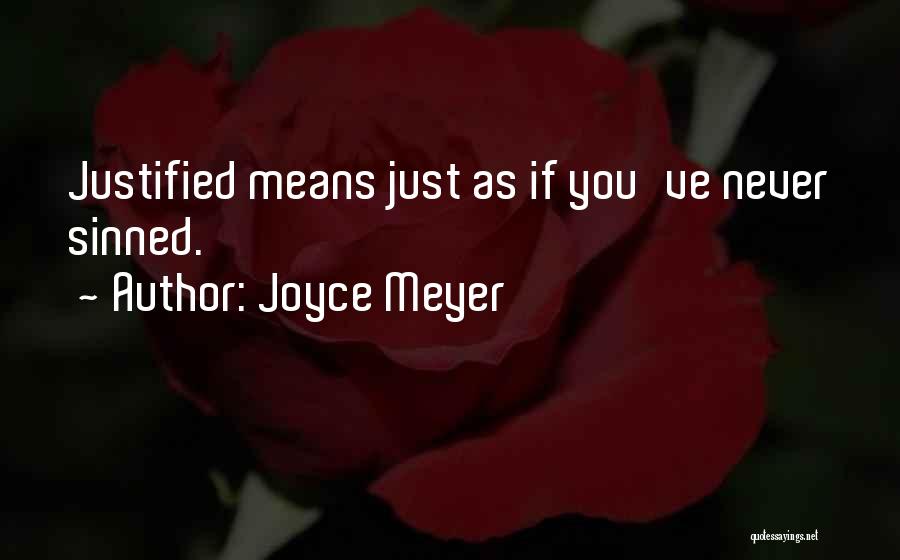 Joyce Meyer Quotes: Justified Means Just As If You've Never Sinned.