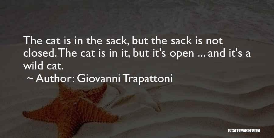 Giovanni Trapattoni Quotes: The Cat Is In The Sack, But The Sack Is Not Closed. The Cat Is In It, But It's Open