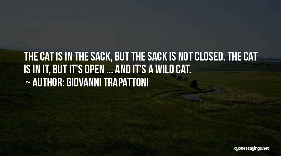 Giovanni Trapattoni Quotes: The Cat Is In The Sack, But The Sack Is Not Closed. The Cat Is In It, But It's Open