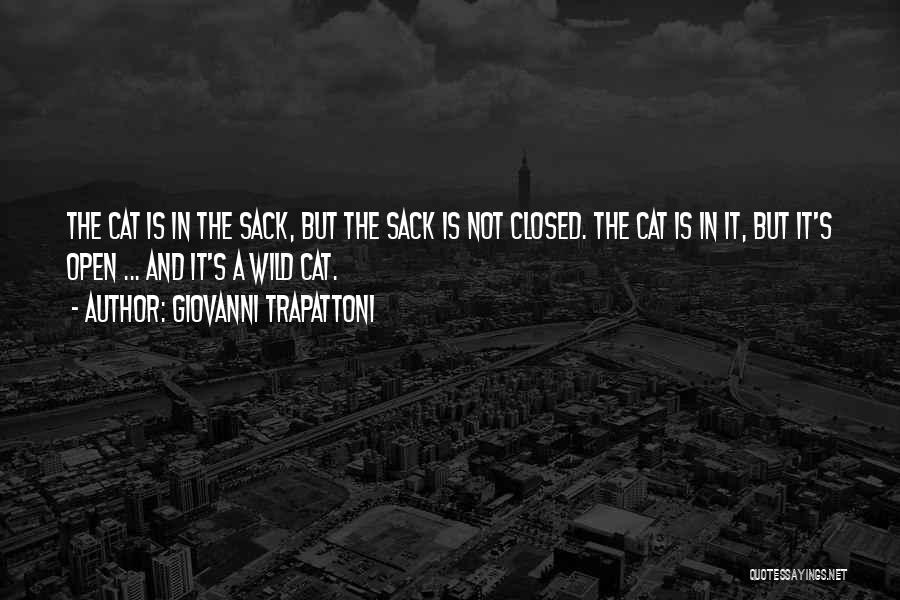 Giovanni Trapattoni Quotes: The Cat Is In The Sack, But The Sack Is Not Closed. The Cat Is In It, But It's Open