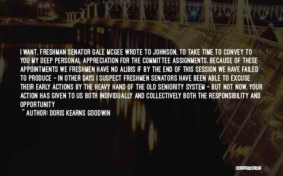 Doris Kearns Goodwin Quotes: I Want, Freshman Senator Gale Mcgee Wrote To Johnson, To Take Time To Convey To You My Deep Personal Appreciation