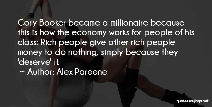 Alex Pareene Quotes: Cory Booker Became A Millionaire Because This Is How The Economy Works For People Of His Class: Rich People Give