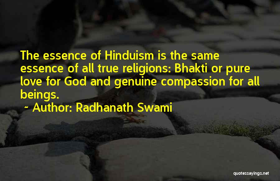 Radhanath Swami Quotes: The Essence Of Hinduism Is The Same Essence Of All True Religions: Bhakti Or Pure Love For God And Genuine
