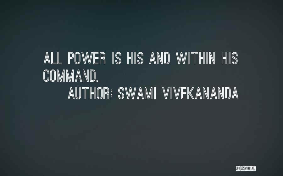 Swami Vivekananda Quotes: All Power Is His And Within His Command.