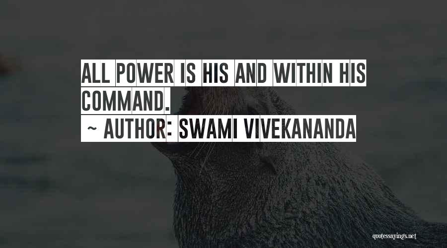Swami Vivekananda Quotes: All Power Is His And Within His Command.